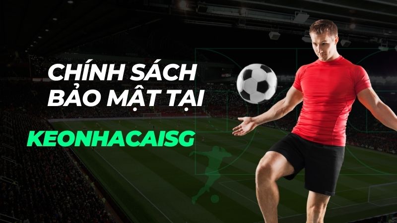 chính sách bảo mật thu thập thông tin người dùng